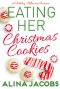 [Frost Brothers 01] • Eating Her Christmas Cookies · A Holiday Billionaire Romance